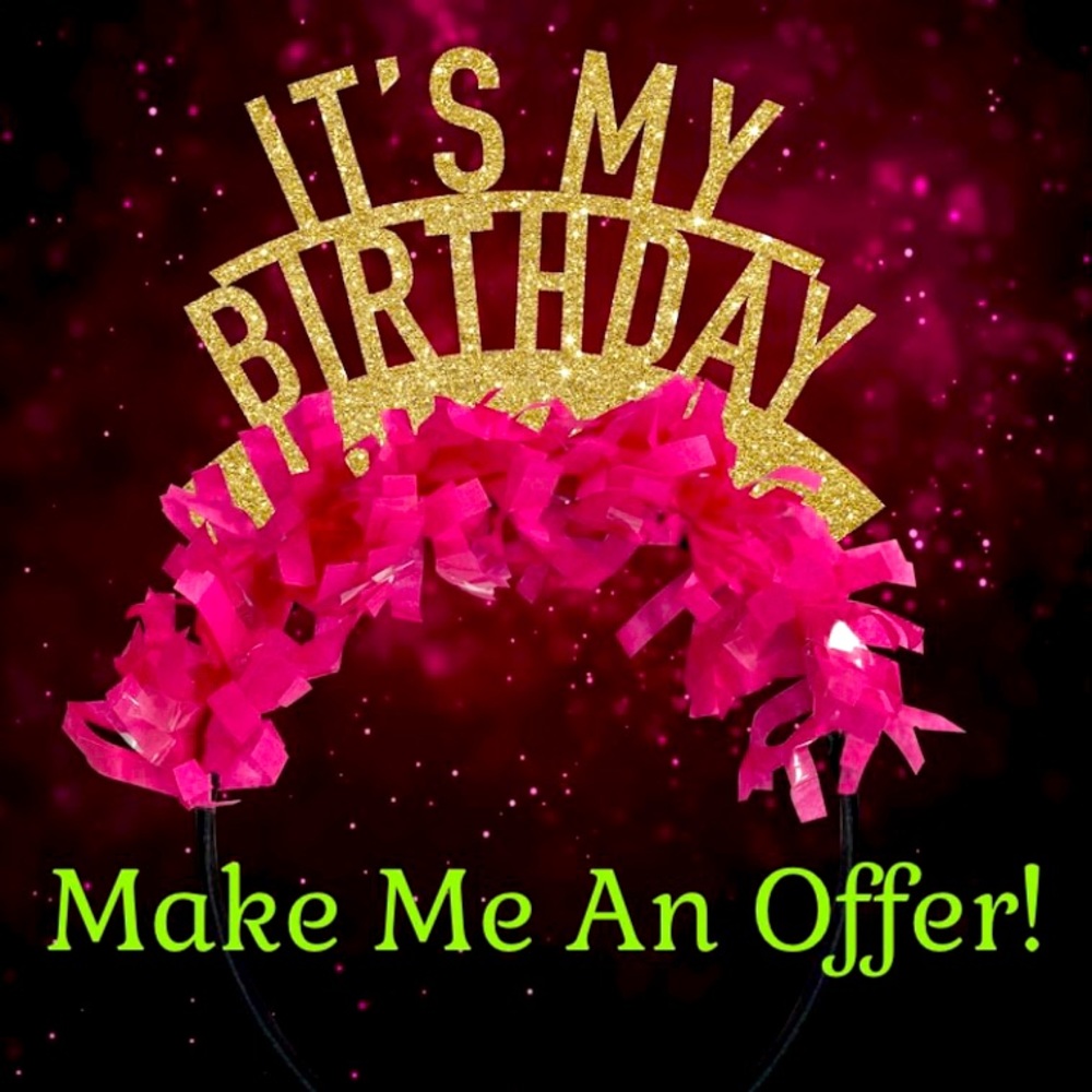 It’s my birthday, so make me an offer that I can’t refuse! 😘